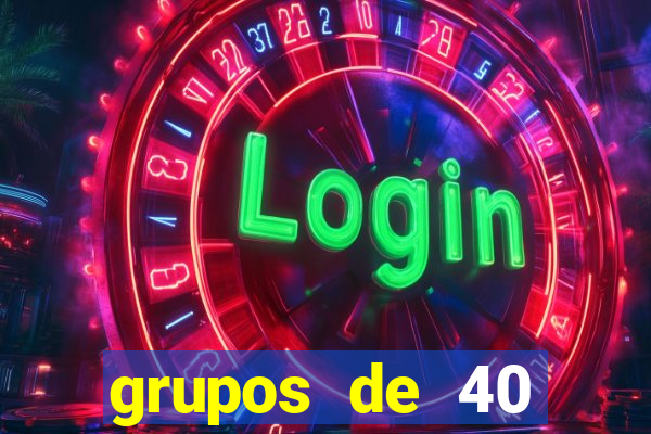 grupos de 40 dezenas da quina